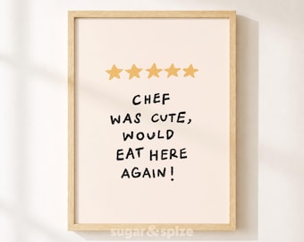 May include: A framed wall art print featuring five yellow stars above the black text CHEF WAS CUTE, WOULD EAT HERE AGAIN! The print is set against a light cream background and enclosed in a simple light-colored wooden frame with a clean finish.