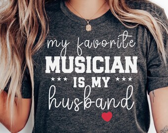 My Favorite Musician Is My Husband Shirt, Musician Wife Shirt, Music Lover Wife Tee, Musician Gift for Wife, Proud Wife Shirt, Anniversary