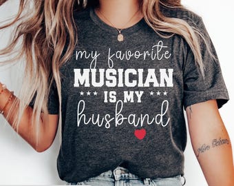 My Favorite Musician Is My Husband Shirt, Musician Wife Shirt, Music Lover Wife Tee, Musician Gift for Wife, Proud Wife Shirt, Anniversary