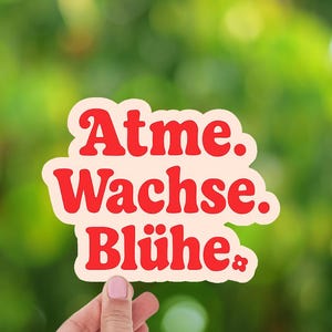 Motiverende sticker: Ademhalen. Groeien. Bloeien. Sticker, positieve spreuk voor de toekomst, bevestiging, cadeau-idee, glanzend vinyl, laptop, agenda, etc.