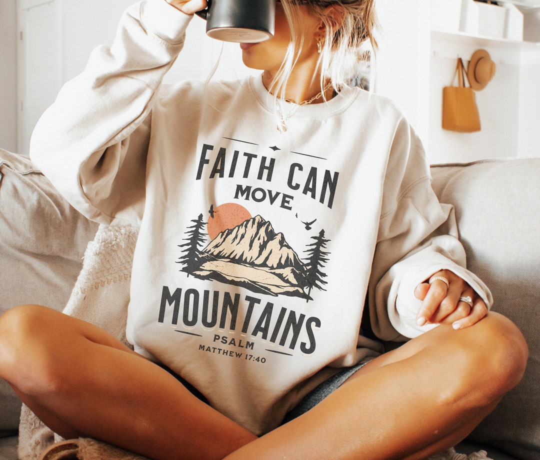 Faith Can Move Mountains Sweatshirt Bible Verse Shirt Church Crewneck ...