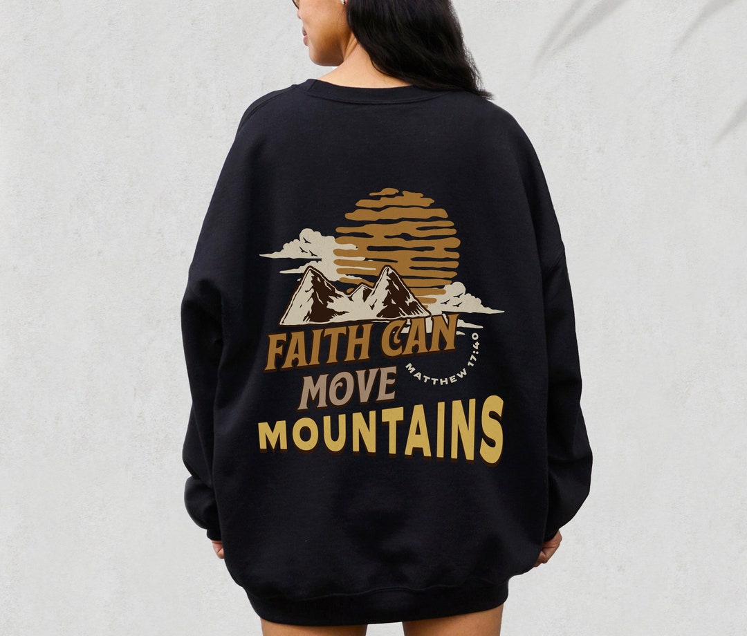 Faith Can Move Mountains Graphic Sweatshirt - SIZE SMALL