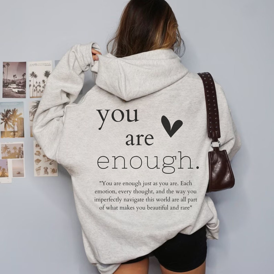 You Are Enough Hoodie Friendly Gift Friend Mentalhealth Gifted