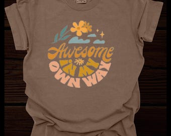 Awesome In My Own Way Comfort Colors Tee Shirt, Encouraging Shirt, Positive Shirt