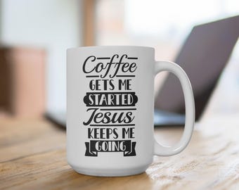 Jesus Coffee Mug, Faith Mug, Christian Coffee Mug, Christian Gift