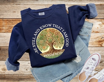 Be Still And Know Christian Sweatshirt, Comfort Colors, Christian Shirt, Joyful Journey Shirt