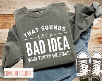Funny Sweatshirt, Comfort Colors, Sarcastic Shirts