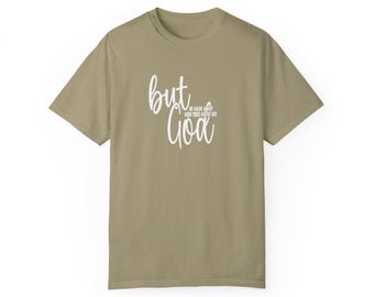 But God Comfort Colors Christian Tee ShirtChristian T-Shirts
