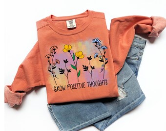 Grow Positive Thoughts Comfort Colors Sweatshirt, Positive Shirt, Boho Shirt