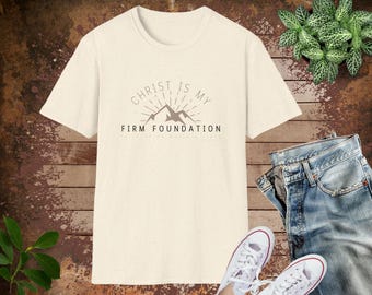 Christ Is My Firm Foundation Christian Unisex Softstyle T-Shirt, Christian Shirts, Christian Gift