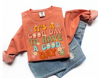 It's A Good day To Have A Good Day Comfort Colors Sweatshirt, Positive Shirt, Mental health Shirt, Encouragement Shirt, Boho Sweatshirt