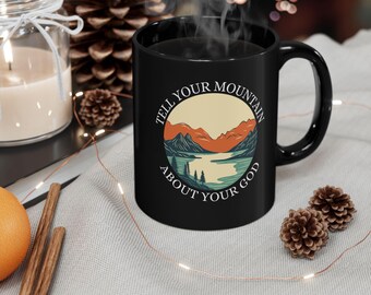 Black Ceramic Christian Mug Tell Your Mountain About Your God Christian Cup Christian Crinkware
