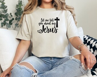 Lwt Me Tell You About My Jesus Christian Tee Shirt. Christian Apparel