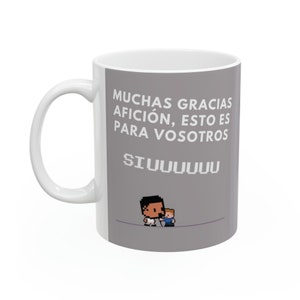 Cristiano Ronaldo Meme Mug, 11.oz Mug Saying: Muchas gracias afición, esto es para vosotros SUIII! Ronaldo Lover Gift, Funny Gift, Cool gift