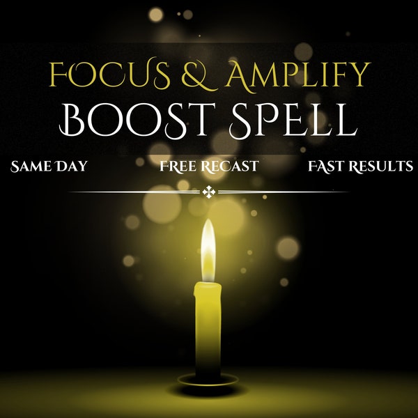 Focus & Amplify Boost Spell, Same Day Cast, booster spell, Fast Spell Casting, power spell, Spellcaster, cast powerful, Sameday Spell