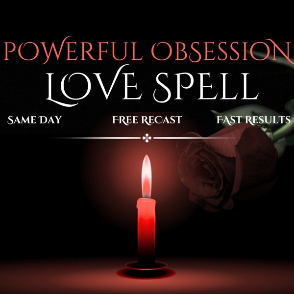 Obsession Love Spell, Same Day Cast, Lovespell Casting, Obsession Cast, Love bind, Fast Spell Casting, Powerful Love Spell, Spell Caster