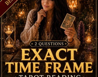 Exact Time Frame Tarot Reading for 2 Questions, When Will It Happen, How Soon