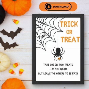 May include: A printable Halloween sign with a black spider web and spider, and the text "Trick or Treat, Take one or two treats...if you dare! But leave the others to be fair."