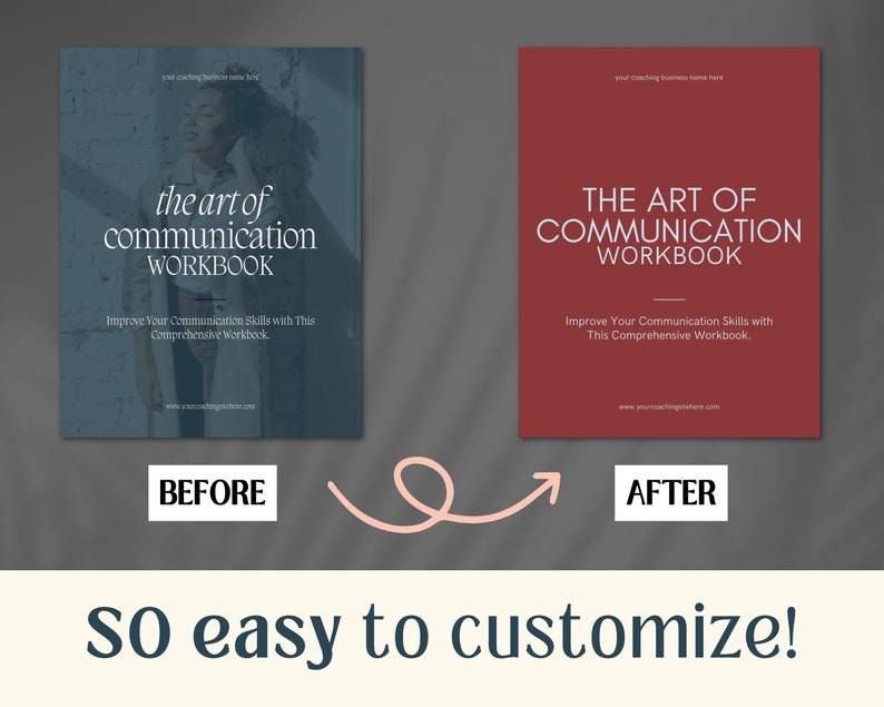 May include: Before and after image showing a customizable workbook template. The before image shows a blue workbook cover with a woman on it. The after image shows a red workbook cover with the text "THE ART OF COMMUNICATION WORKBOOK". The text "SO easy to customize!" is below the images.
