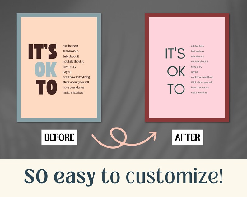 Peut inclure: Deux images d'une affiche imprimable avec le texte "It's OK to" et une liste de phrases incluant "demander de l'aide", "se sentir anxieux", "en parler", "ne pas en parler", "pleurer", "dire non", "ne pas tout savoir", "penser &agrave; soi", "avoir des limites" et "faire des erreurs". L'image de gauche a un fond p&ecirc;che clair et un cadre bleu. L'image de droite a un fond rose clair et un cadre rouge. Le texte "AVANT" est sous l'image de gauche et le texte "APR&Egrave;S" est sous l'image de droite. Une fl&egrave;che pointe de l'image de gauche vers l'image de droite. Le texte "SO easy to customize!" est sous les images.