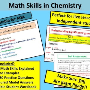 May include: A yellow and blue poster with the title "Math Skills in Chemistry" and the text "Suitable for AQA". The poster lists seven math skills that are addressed in the course, including standard form, significant figures, decimal places, percentage uncertainty, average/mean, and unit conversions. The poster also includes a section titled "What's included?" which lists seven key math skills explained, worked examples, over 30 practice questions, structured model answers, and a printable student workbook.