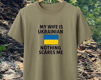 T shirt “ my wife is ukrainian nothing scares me”, patritoc design, national symbol, ukrainian shop, seller, made in ukraine, humorous