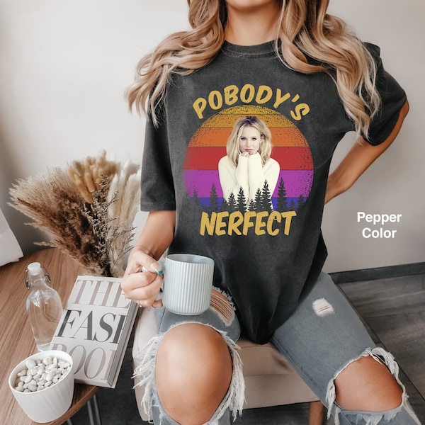 Kristen Bell Pobody's Nerfect Sunset Retro Vintage Comfort Colors T-Shirt, Funny Pobody's Nerfect Shirt, Gift Tee For You And Your Friends