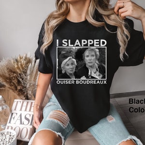 I Slapped Ouiser Boudreaux Magnolias Movie Christmas Gift T-Shirt I Slapped Ouiser Boudreaux Magnolias Movie Christmas Gift T-Shirt