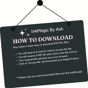 Puede incluir: Un cartel negro con texto blanco que dice "InkMagic By Ash" y "HOW TO DOWNLOAD". Etsy hace que sea s&uacute;per f&aacute;cil descargar archivos DIGITALES. Necesitar&aacute;s un correo electr&oacute;nico (es gratis) para acceder al archivo. Recibir&aacute;s un archivo PDF con un enlace al archivo en Drive. Tu archivo requerido se abrir&aacute; en tu navegador. Haz clic en 'Acceder al archivo' y descarga tu producto digital. Ten en cuenta que no puedes descargar archivos desde la aplicaci&oacute;n m&oacute;vil!