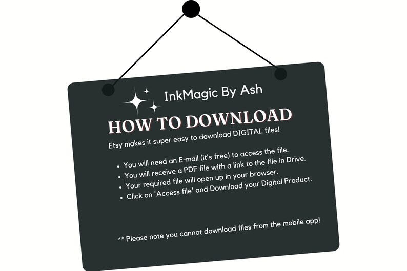 Puede incluir: Un cartel negro con texto blanco que dice "InkMagic By Ash" y "HOW TO DOWNLOAD". Etsy hace que sea s&uacute;per f&aacute;cil descargar archivos DIGITALES. Necesitar&aacute;s un correo electr&oacute;nico (es gratis) para acceder al archivo. Recibir&aacute;s un archivo PDF con un enlace al archivo en Drive. Tu archivo requerido se abrir&aacute; en tu navegador. Haz clic en 'Acceder al archivo' y descarga tu producto digital. Ten en cuenta que no puedes descargar archivos desde la aplicaci&oacute;n m&oacute;vil!