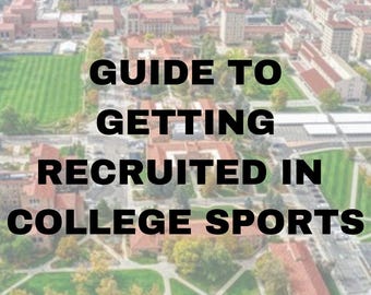 May include: An aerial view of a college campus with the text "GUIDE TO GETTING RECRUITED IN COLLEGE SPORTS" superimposed on the image.