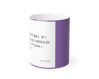 Tasse à café couleur Morphing mug, tasse à thé, tasse cadeau avec des citations de Jim Rohn - Ne dites pas si je pouvais, je le ferais 11ozGift pour elle, cadeau pour lui