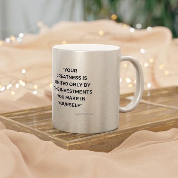 Metallic coating mug - Silver\Gold, Coffee mug, Tea mug, Gift mug With Grant Cardone  Quotes - Your greatness is limited...  11oz
