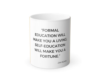 Tasse à café couleur Morphing mug, tasse à thé, tasse cadeau avec des citations de Jim Rohn - L'éducation formelle fera de vous un cadeau vivant..11oz pour elle