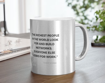 Tasse à café, tasse à revêtement métallique - Silver\Gold, tasse à thé, tasse cadeau avec des citations de Robert Kiyosaki - Les personnes les plus riches... 11oz Cadeau pour elle