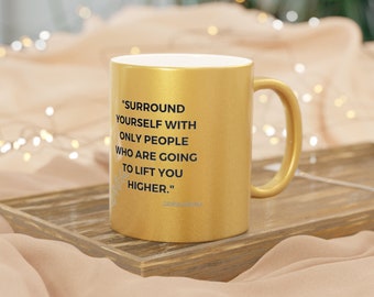 Tasse à revêtement métallique - Silver \ Gold, tasse à café, tasse à thé, tasse cadeau avec des citations d'Oprah Winfrey - Entourez-vous de... 11oz Cadeau pour elle