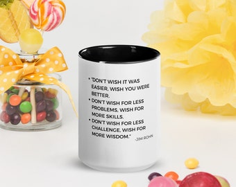 Tasse à café avec couleur à l'intérieur, tasse à thé, avec des citations de Jim Rohn - Je ne souhaite pas que ce soit plus facile. Cadeau pour elle, Cadeau pour lui Cadeau pour elle