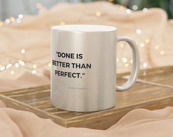 Tasse à café, tasse à revêtement métallique - Silver\Gold, tasse à thé, tasse cadeau avec des citations de Sheryl Sandberg - Fait est mieux que parfait... 11 oz