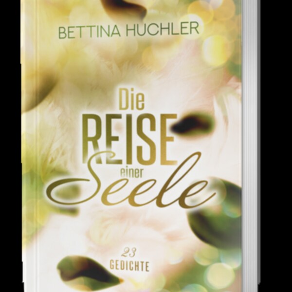 Die Reise einer Seele (23 Gedichte) - Bettina Huchler (Taschenbuch, auch gern signiert)