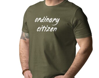 Eco-Friendly, Hilarious 'Ordinary Citizen' Irony Tee