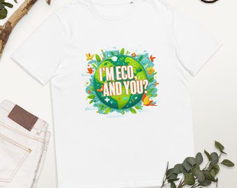 I'm Eco and You? Unisex Organic Cotton T-Shirt | Eco-Friendly Print Promoting Ecology