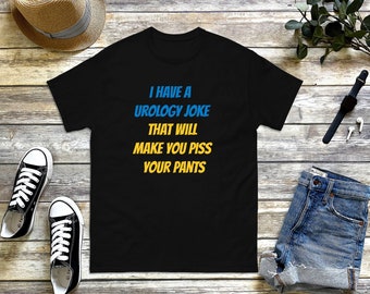 Piss Your Pants Laughter. Urology Humor T-shirt. Funny Gift for Urologist.