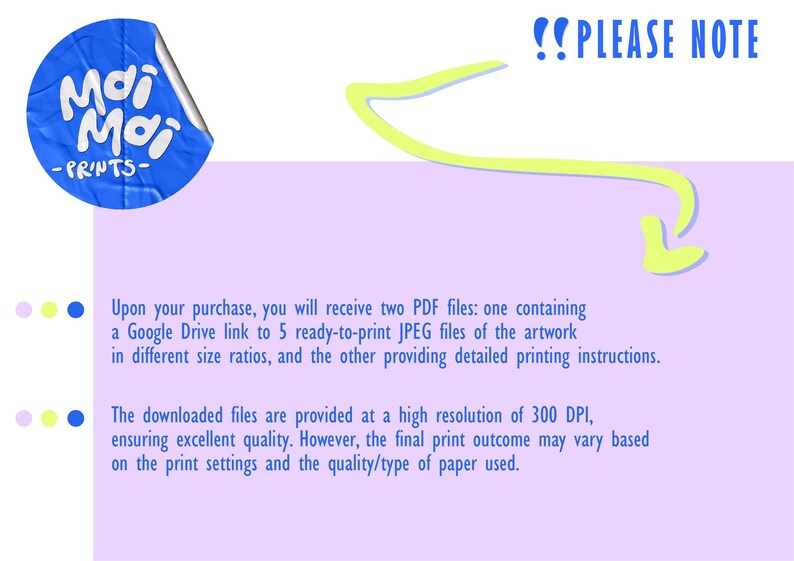 May include: A digital information graphic with a light purple background featuring a blue circular sticker logo that reads Moi Moi PRINTS. A yellow arrow points to text that says PLEASE NOTE, followed by details about receiving two PDF files.