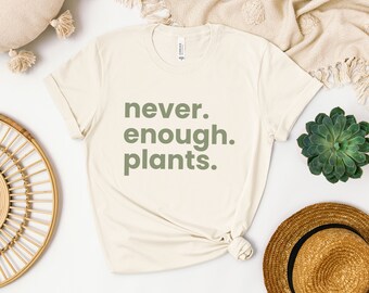 Never Enough Plants Shirt | Plant Gift Sweatshirt | Plant Lover Shirt | Gardening Shirt | Plant Lover Sweatshirt | Gift for Her | Plant Mom