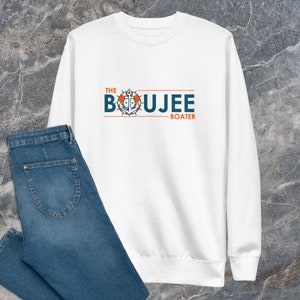 The Boujee Boater Sweatshirt / Lake Life Sweatshirt / Boating Sweatshirt, Lake Sweatshirt