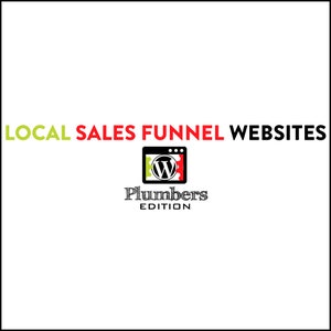May include: A white background with the text "LOCAL SALES FUNNEL WEBSITES" in green and red. Below the text is a black and white logo of a WordPress website with the text "Plumbers EDITION" in black.