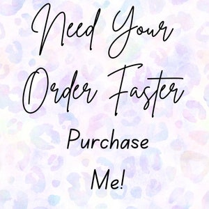 May include: A graphic design with a watercolor background featuring a leopard print pattern in shades of pink, purple, and blue. The text "Need your order faster? Purchase me!" is written in black cursive.