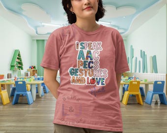 Speech Therapist Shirt, I Speak AAC PECs Gestures & Love, SLP Teacher Gift, Special Education Tee, Autism Support tee, Educator Appreciation