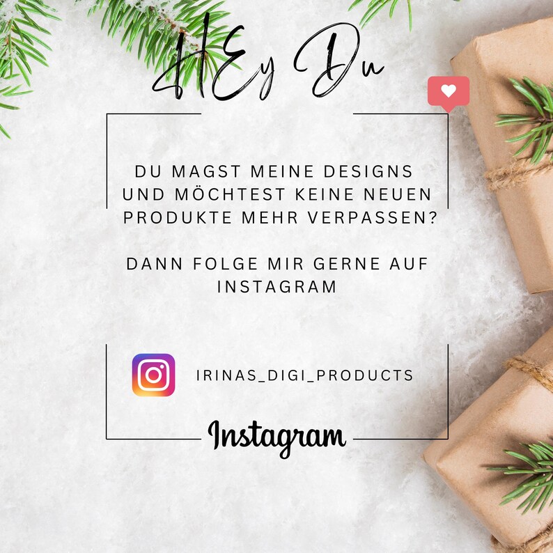 Pu&ograve; includere: Un biglietto bianco con un bordo nero e testo in tedesco che dice "Hey Du" e "Du magst meine Designs und m&ouml;chtest keine neuen Produkte mehr verpassen? Dann folge mir gerne auf Instagram" con una piccola icona di cuore rosso. Sotto il testo c'&egrave; un'icona Instagram bianca con il testo "IRINAS_DIGI_PRODUCTS" e "Instagram" in nero.