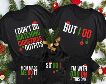 Christmas Family Matching Shirts, Family Men Funny shirt, I Don't Do Matching Christmas Outfits, But I Do Tee, Family Christmas Holiday Gift